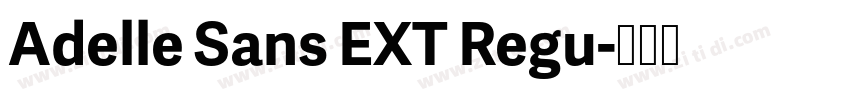 Adelle Sans EXT Regu字体转换 Adelle Sans EXT Regu字体转换